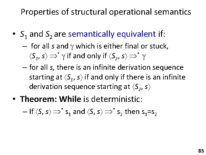 Properties of structural operational semantics • S 1 and S 2 are semantically equivalent