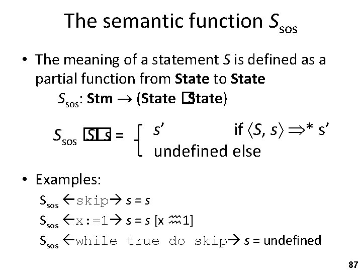 The semantic function Ssos • The meaning of a statement S is defined as