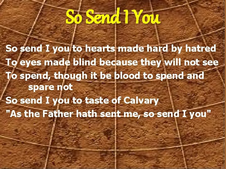 So Send I You So send I you to hearts made hard by hatred
