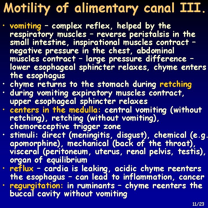 Motility of alimentary canal III. • vomiting – complex reflex, helped by the respiratory