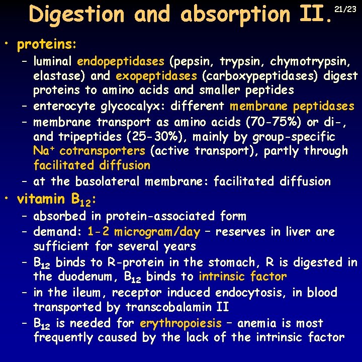 Digestion and absorption II. 21/23 • proteins: – luminal endopeptidases (pepsin, trypsin, chymotrypsin, elastase)