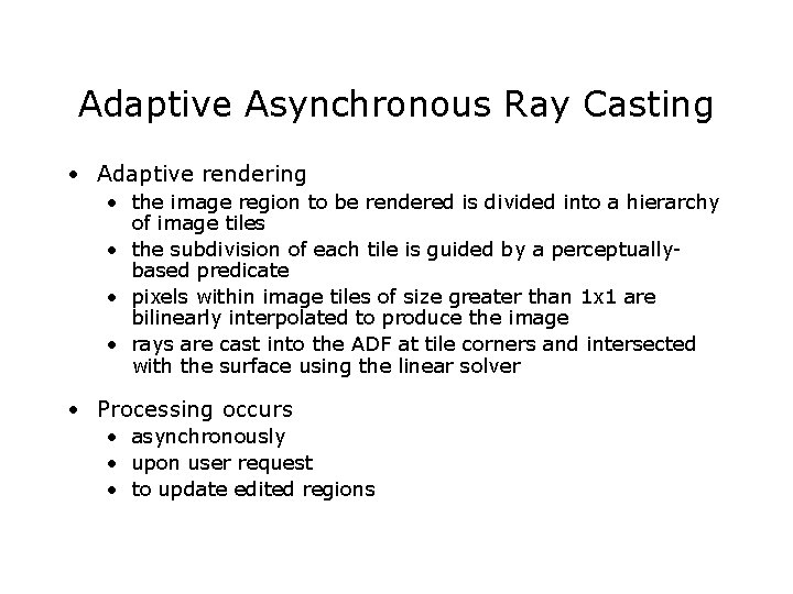 Adaptive Asynchronous Ray Casting • Adaptive rendering • the image region to be rendered