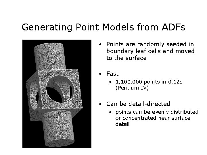 Generating Point Models from ADFs • Points are randomly seeded in boundary leaf cells
