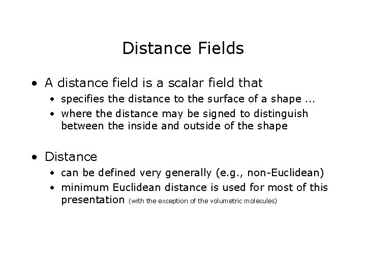Distance Fields • A distance field is a scalar field that • specifies the