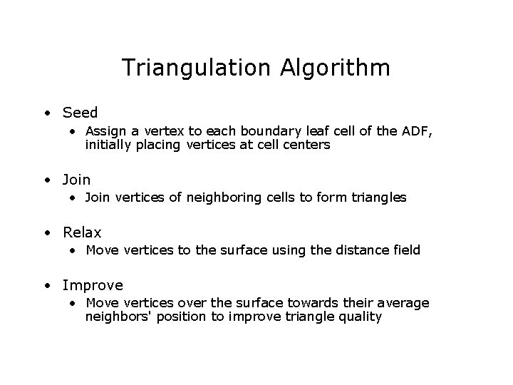 Triangulation Algorithm • Seed • Assign a vertex to each boundary leaf cell of