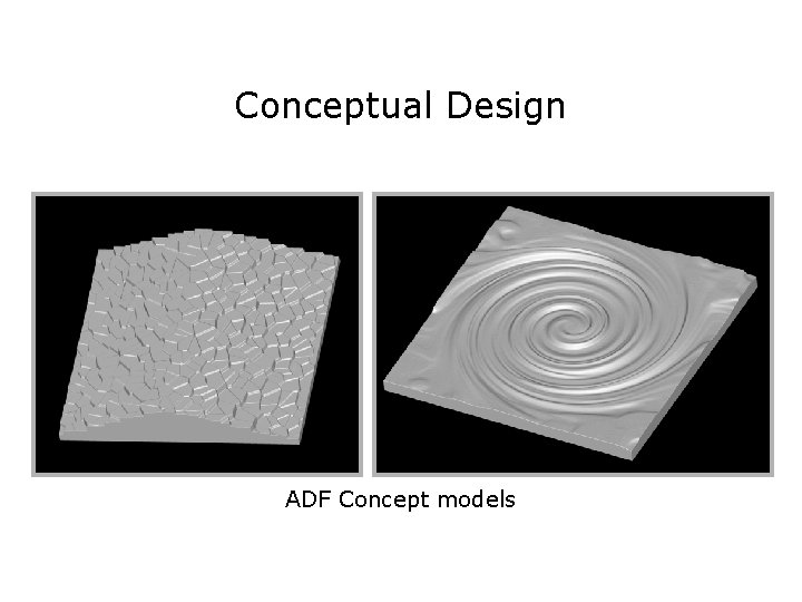 Conceptual Design ADF Concept models 
