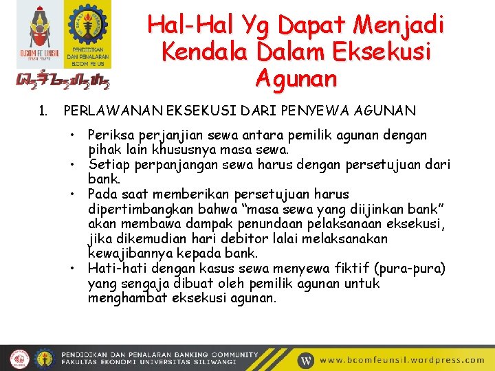 Hal-Hal Yg Dapat Menjadi Kendala Dalam Eksekusi Agunan 1. PERLAWANAN EKSEKUSI DARI PENYEWA AGUNAN