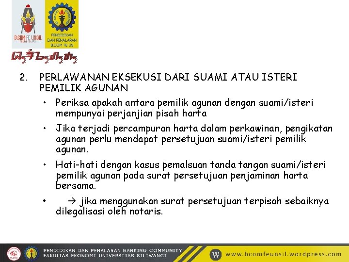 2. PERLAWANAN EKSEKUSI DARI SUAMI ATAU ISTERI PEMILIK AGUNAN • Periksa apakah antara pemilik