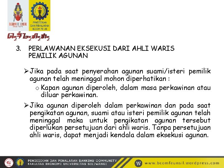 3. PERLAWANAN EKSEKUSI DARI AHLI WARIS PEMILIK AGUNAN ØJika pada saat penyerahan agunan suami/isteri