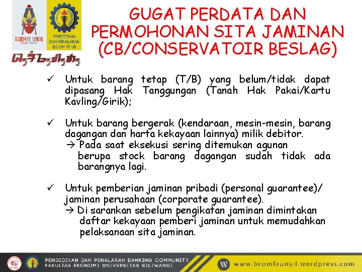 GUGAT PERDATA DAN PERMOHONAN SITA JAMINAN (CB/CONSERVATOIR BESLAG) ü Untuk barang tetap (T/B) yang