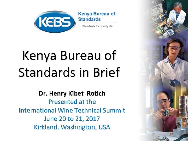 Kenya Bureau of Standards in Brief Dr. Henry Kibet Rotich Presented at the International