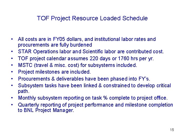 TOF Project Resource Loaded Schedule • All costs are in FY 05 dollars, and
