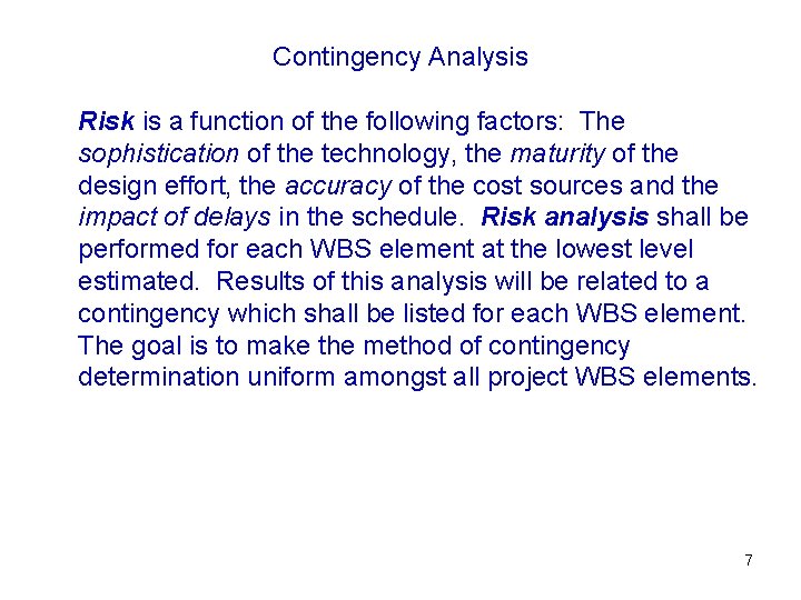 Contingency Analysis Risk is a function of the following factors: The sophistication of the