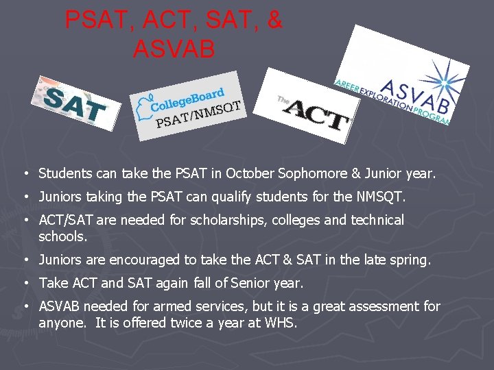 PSAT, ACT, SAT, & ASVAB • Students can take the PSAT in October Sophomore