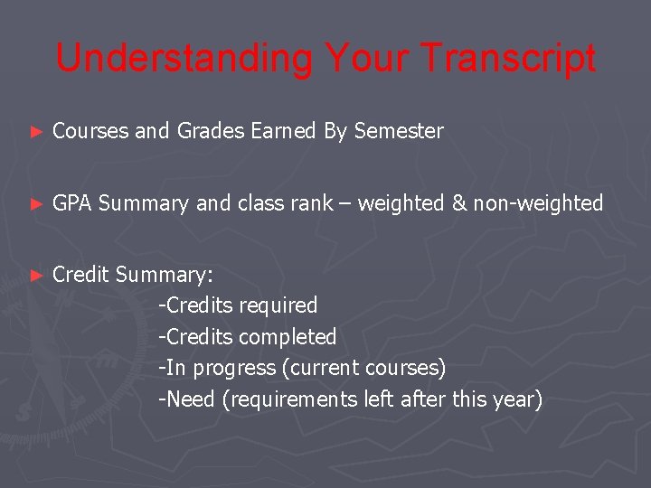 Understanding Your Transcript ► Courses and Grades Earned By Semester ► GPA Summary and