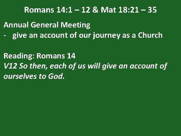 Romans 14: 1 – 12 & Mat 18: 21 – 35 Annual General Meeting