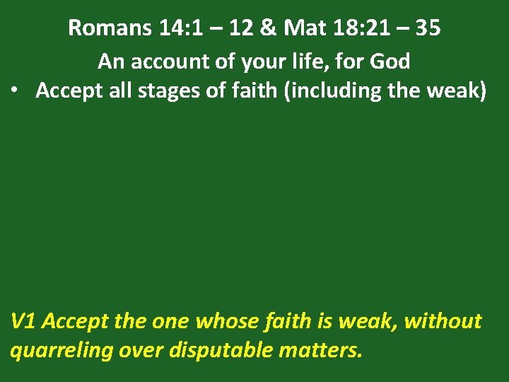 Romans 14: 1 – 12 & Mat 18: 21 – 35 An account of