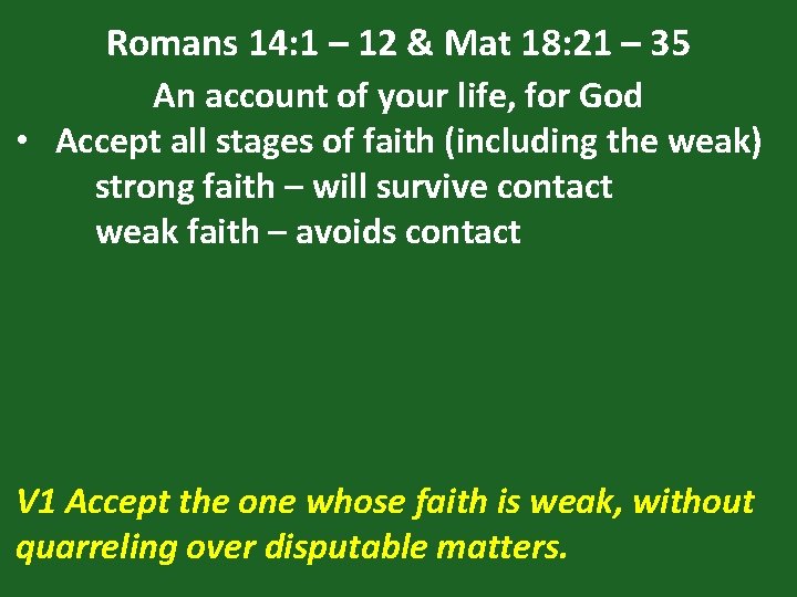 Romans 14: 1 – 12 & Mat 18: 21 – 35 An account of