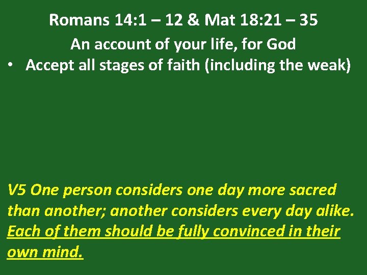 Romans 14: 1 – 12 & Mat 18: 21 – 35 An account of Romans 14: 1 – 12 & Mat 18: 21 – 35 An account of