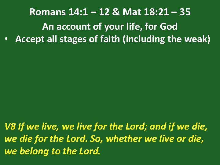 Romans 14: 1 – 12 & Mat 18: 21 – 35 An account of