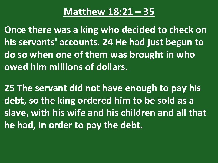 Matthew 18: 21 – 35 Once there was a king who decided to check