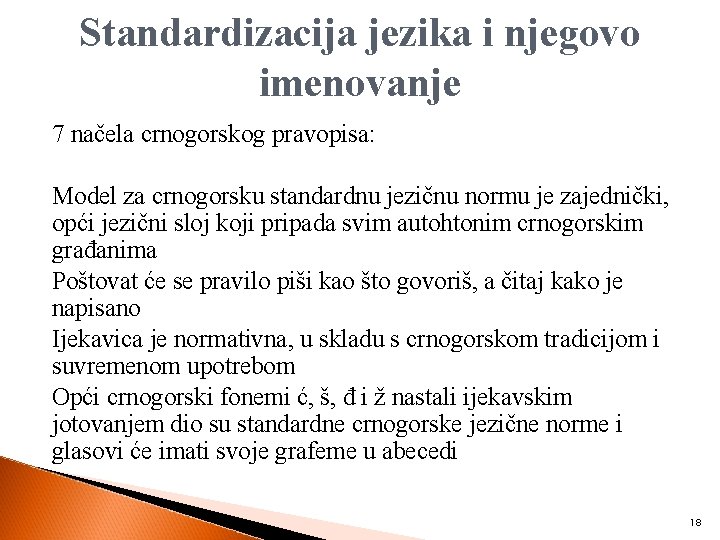 Standardizacija jezika i njegovo imenovanje 7 načela crnogorskog pravopisa: Model za crnogorsku standardnu jezičnu