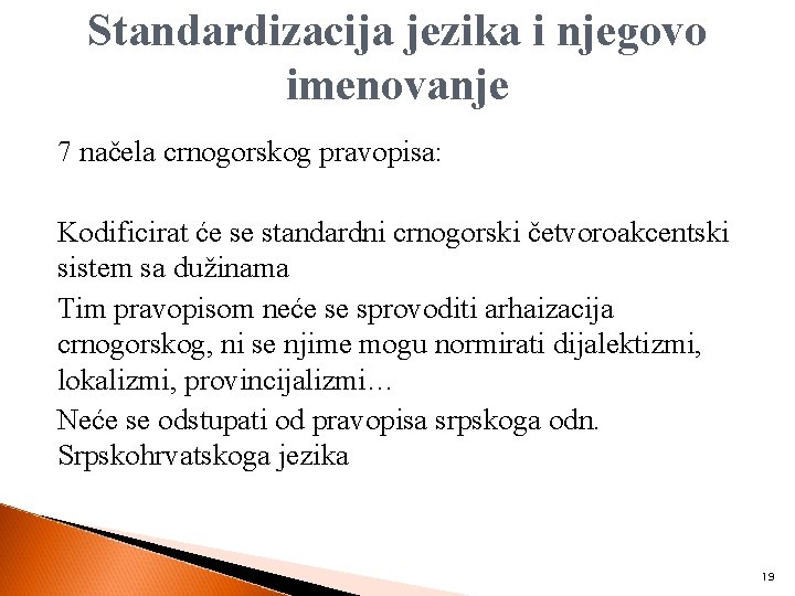 Standardizacija jezika i njegovo imenovanje 7 načela crnogorskog pravopisa: Kodificirat će se standardni crnogorski