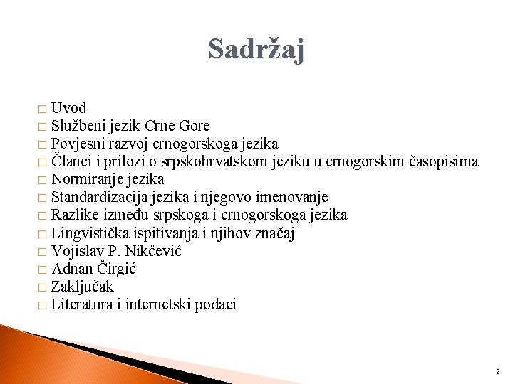 Sadržaj Uvod � Službeni jezik Crne Gore � Povjesni razvoj crnogorskoga jezika � Članci