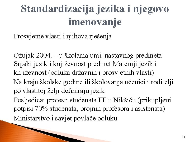 Standardizacija jezika i njegovo imenovanje Prosvjetne vlasti i njihova rješenja Ožujak 2004. – u