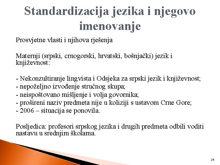 Standardizacija jezika i njegovo imenovanje Prosvjetne vlasti i njihova rješenja Maternji (srpski, crnogorski, hrvatski,