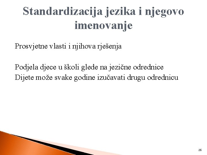 Standardizacija jezika i njegovo imenovanje Prosvjetne vlasti i njihova rješenja Podjela djece u školi