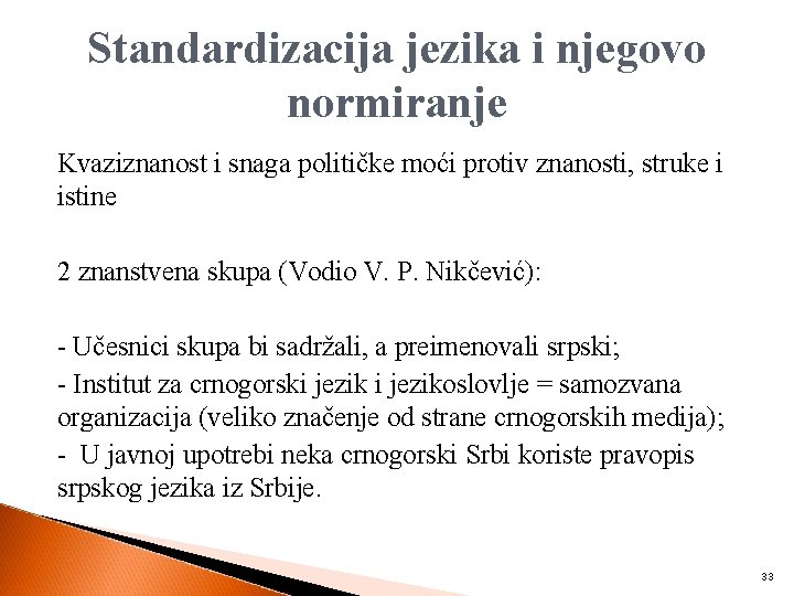 Standardizacija jezika i njegovo normiranje Kvaziznanost i snaga političke moći protiv znanosti, struke i