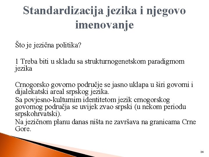 Standardizacija jezika i njegovo imenovanje Što je jezična politika? 1 Treba biti u skladu