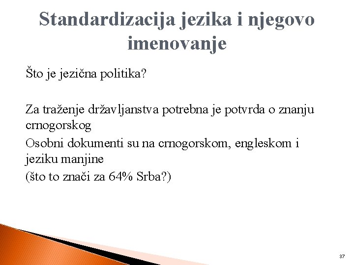 Standardizacija jezika i njegovo imenovanje Što je jezična politika? Za traženje državljanstva potrebna je