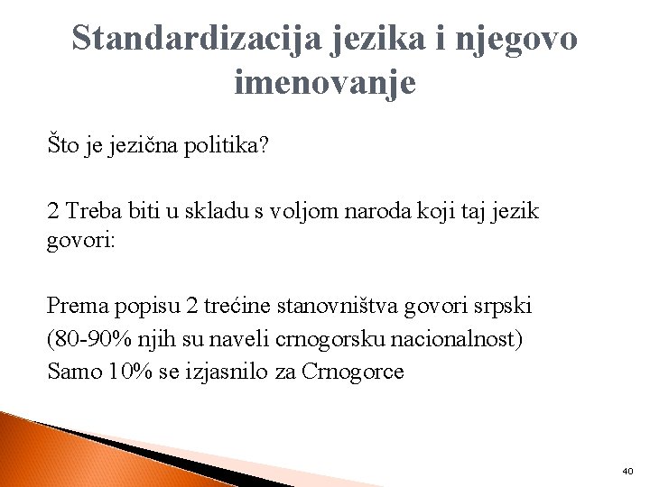 Standardizacija jezika i njegovo imenovanje Što je jezična politika? 2 Treba biti u skladu