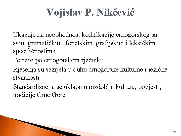 Vojislav P. Nikčević Ukazuje na neophodnost kodifikacije crnogorskog sa svim gramatičkim, fonetskim, grafijskim i