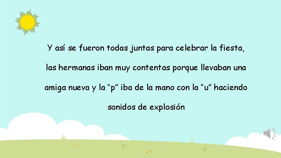 Y así se fueron todas juntas para celebrar la fiesta, las hermanas iban muy