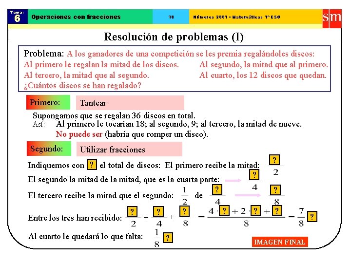 Tema: 6 Operaciones con fracciones 10 Números 2001 - Matemáticas 1º ESO Resolución de