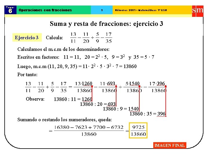 Tema: 6 Operaciones con fracciones 3 Números 2001 - Matemáticas 1º ESO Suma y