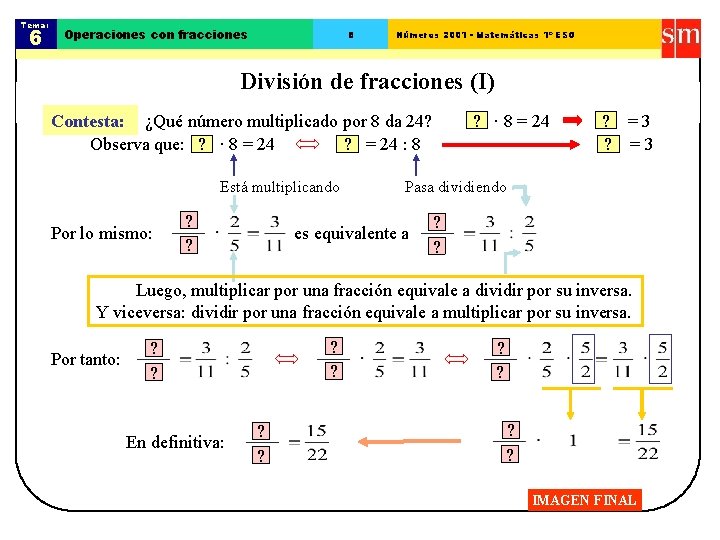 Tema: 6 Operaciones con fracciones 8 Números 2001 - Matemáticas 1º ESO División de