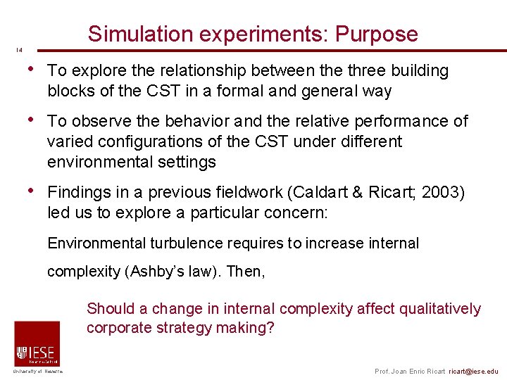 14 Simulation experiments: Purpose • To explore the relationship between the three building 14 Simulation experiments: Purpose • To explore the relationship between the three building