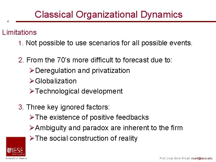 Classical Organizational Dynamics 4 Limitations 1. Not possible to use scenarios for all possible Classical Organizational Dynamics 4 Limitations 1. Not possible to use scenarios for all possible