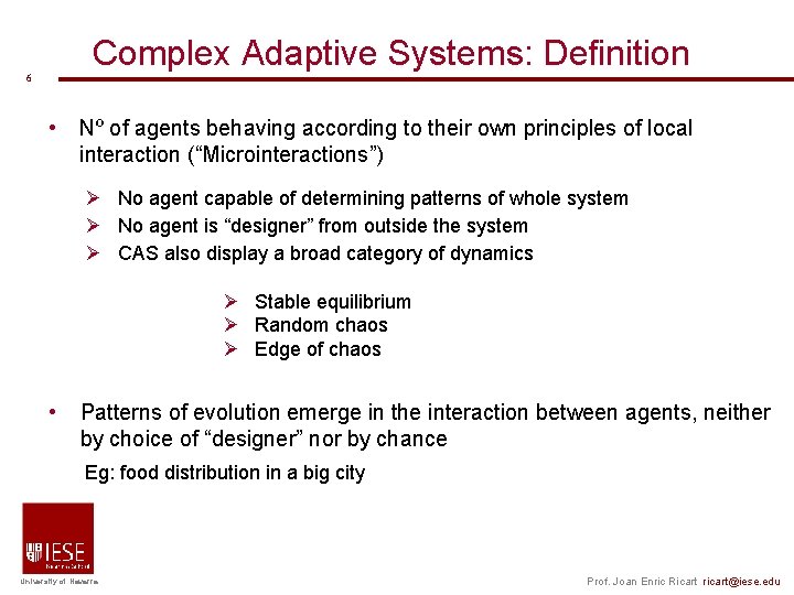 Complex Adaptive Systems: Definition 6 • Nº of agents behaving according to their own Complex Adaptive Systems: Definition 6 • Nº of agents behaving according to their own