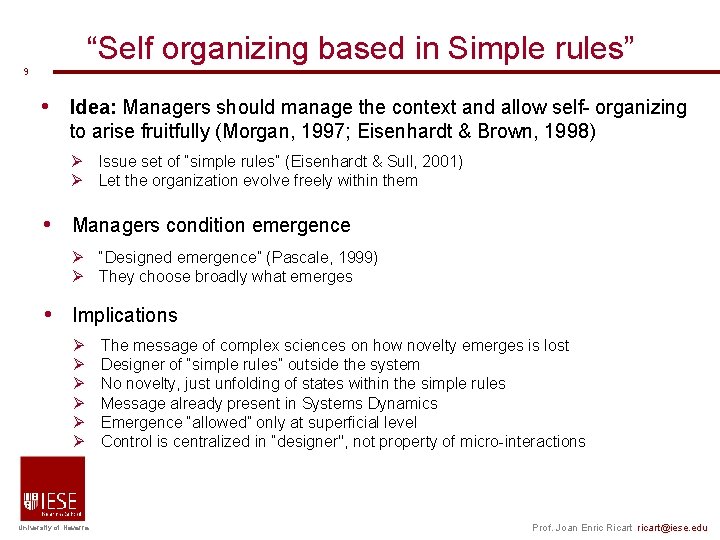 “Self organizing based in Simple rules” 9 • Idea: Managers should manage the context “Self organizing based in Simple rules” 9 • Idea: Managers should manage the context