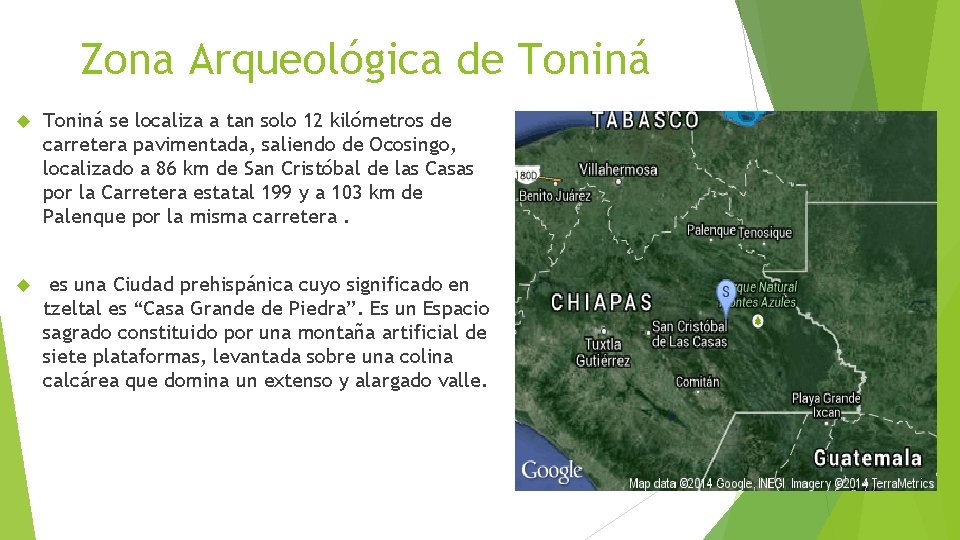 Zona Arqueológica de Toniná se localiza a tan solo 12 kilómetros de carretera pavimentada,