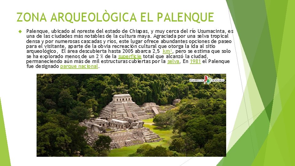 ZONA ARQUEOLÒGICA EL PALENQUE Palenque, ubicado al noreste del estado de Chiapas, y muy