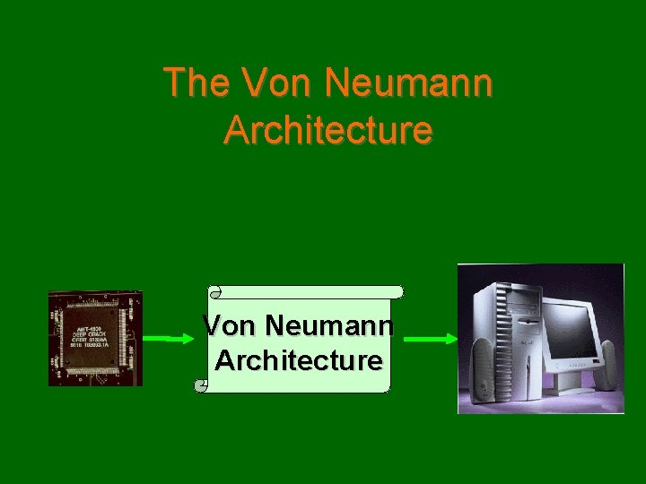 The Von Neumann Architecture 