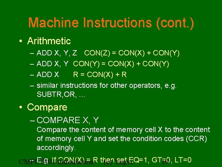 Machine Instructions (cont. ) • Arithmetic – – ADD X, Y, Z CON(Z) =