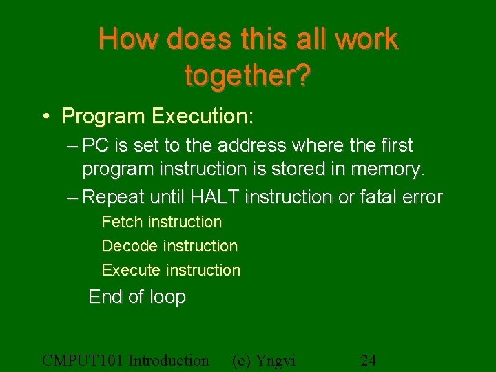 How does this all work together? • Program Execution: – PC is set to