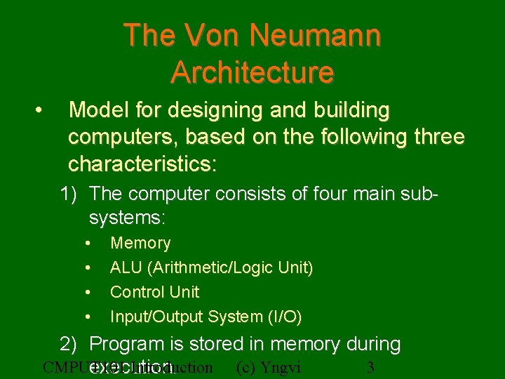 The Von Neumann Architecture • Model for designing and building computers, based on the